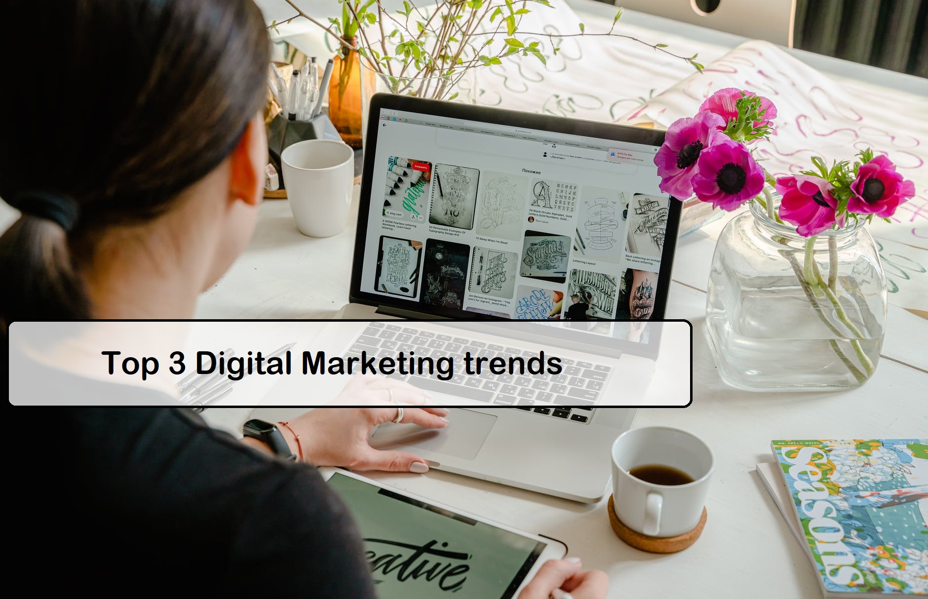 Top 3 Digital Marketing trends